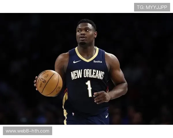 锡安减重焕发新活力 休赛期体能提升显著成效突出